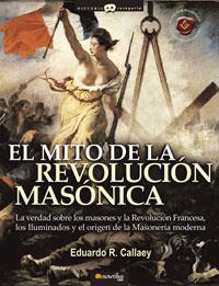 MITO DE LA REVOLUCION MASONICA : LA VERDAD SOBRE LOS MASO | 9788497633710 | CALLAEY, EDUARDO ROBERTO (1958- ) | Galatea Llibres | Llibreria online de Reus, Tarragona | Comprar llibres en català i castellà online