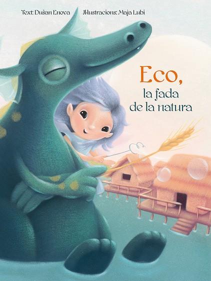 ECO, LA FADA DE LA NATURA | 9788416648696 | ENOVA, DUSAN/LUBI, MAJA | Galatea Llibres | Llibreria online de Reus, Tarragona | Comprar llibres en català i castellà online