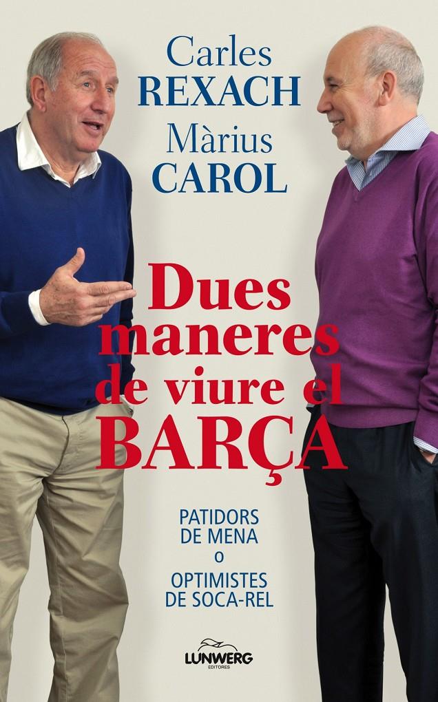 DUES MANERES DE VIURE EL BARÇA | 9788497858588 | REXACH, CARLES - MARIUS CAROL | Galatea Llibres | Llibreria online de Reus, Tarragona | Comprar llibres en català i castellà online