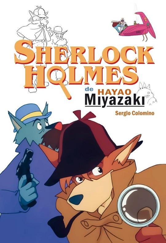 SHERLOCK HOLMES DE HAYAO MIYAZAKI | 9788418510052 | COLOMINO, SERGIO | Galatea Llibres | Librería online de Reus, Tarragona | Comprar libros en catalán y castellano online