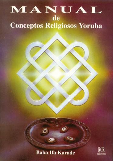 MANUAL DE CONCEPTOS RELIGIOSOS YORUBA | 9788482450056 | BABA IFA KARADE | Galatea Llibres | Llibreria online de Reus, Tarragona | Comprar llibres en català i castellà online