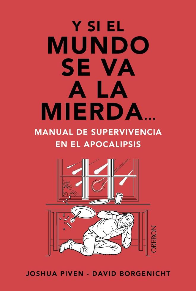 Y SI EL MUNDO SE VA A LA MIERDA... MANUAL DE SUPERVIVENCIA EN EL APOCALIPSIS | 9788441550834 | PIVEN, JOSHUA/BORGENICHT, DAVID | Galatea Llibres | Llibreria online de Reus, Tarragona | Comprar llibres en català i castellà online