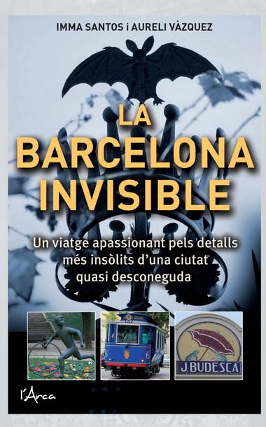 LA BARCELONA INVISIBLE | 9788493925130 | SANTOS, IMMA | Galatea Llibres | Llibreria online de Reus, Tarragona | Comprar llibres en català i castellà online