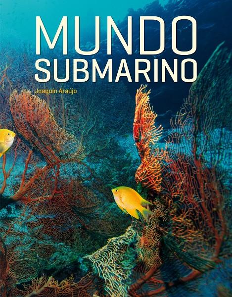 MUNDO SUBMARINO | 9788497858755 | JOAQUÍN ARAÚJO | Galatea Llibres | Llibreria online de Reus, Tarragona | Comprar llibres en català i castellà online