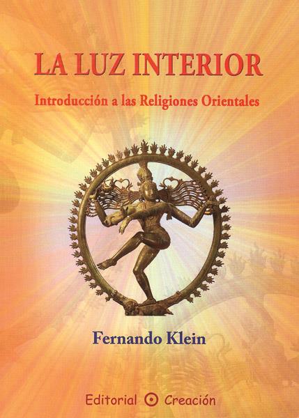 LUZ INTERIOR: INTRODUCCIÓN A LAS RELIGIONES ORIENTALES | 9788495919526 | KLEIN, FERNANDO | Galatea Llibres | Librería online de Reus, Tarragona | Comprar libros en catalán y castellano online