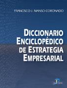 DICCIONARIO ENCICLOPEDICO DE ESTRATEGIA EMPRESARIAL | 9788479785659 | MANSO CORONADO, FRANCISCO J. | Galatea Llibres | Llibreria online de Reus, Tarragona | Comprar llibres en català i castellà online