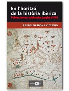 EN L'HORITZÓ DE LA HISTÒRIA IBÈRICA | 9788416260065 | NARBONA VIZCAÍNO, RAFAEL | Galatea Llibres | Llibreria online de Reus, Tarragona | Comprar llibres en català i castellà online