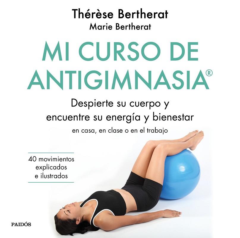 MI CURSO DE ANTIGIMNASIA® | 9788449334856 | BERTHERAT, THÉRÈSE/BERTHERAT, MARIE | Galatea Llibres | Llibreria online de Reus, Tarragona | Comprar llibres en català i castellà online