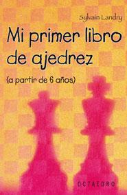 MI PRIMER LIBRO DE AJEDREZ : (A PARTIR DE 6 AÑOS) | 9788480639026 | LANDRY, SYLVAIN | Galatea Llibres | Llibreria online de Reus, Tarragona | Comprar llibres en català i castellà online