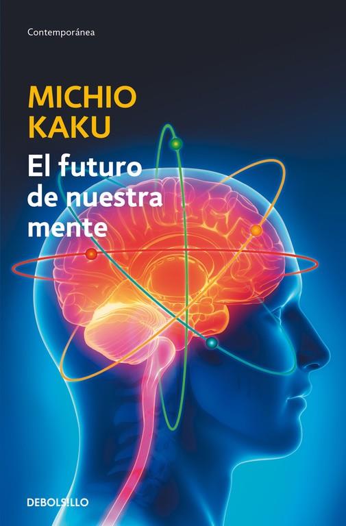 EL FUTURO DE NUESTRA MENTE | 9788490625859 | KAKU, MICHIO | Galatea Llibres | Llibreria online de Reus, Tarragona | Comprar llibres en català i castellà online