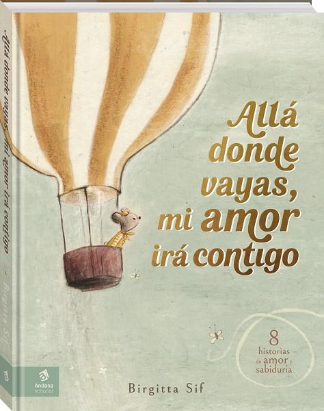 ALLÁ DONDE VAYAS, MI AMOR IRÁ CONTIGO | 9788419913531 | SIF, BIRGITTA | Galatea Llibres | Librería online de Reus, Tarragona | Comprar libros en catalán y castellano online