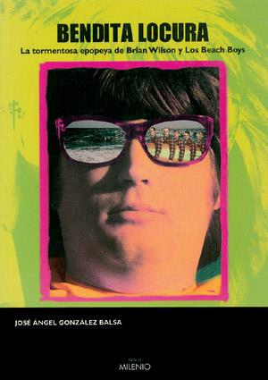 BENDITA LOCURA (BRIAN WILSON Y LOS BEACH BOYS) | 9788489790650 | GONZALEZ BALSA, JOSE ANGEL | Galatea Llibres | Llibreria online de Reus, Tarragona | Comprar llibres en català i castellà online