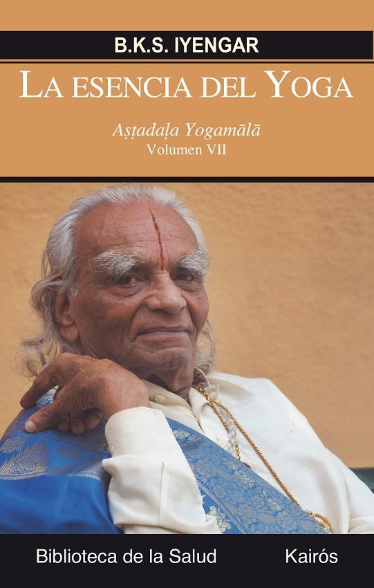 LA ESENCIA DEL YOGA VOL.7 | 9788499884745 | IYENGAR, B.K.S. | Galatea Llibres | Librería online de Reus, Tarragona | Comprar libros en catalán y castellano online