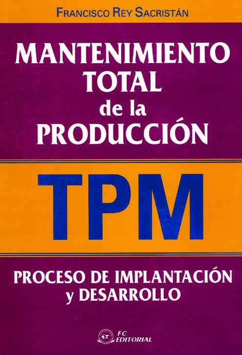 TPM MANTENIMIENTO TOTAL DE LA PRODUCCION | 9788495428493 | REY SACRISTAN, FRANCISCO | Galatea Llibres | Llibreria online de Reus, Tarragona | Comprar llibres en català i castellà online