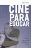 CINE PARA EDUCAR : GUIA DE MAS DE 200 PELICULAS CON VALORES | 9788495894984 | PRATS, LUIS | Galatea Llibres | Llibreria online de Reus, Tarragona | Comprar llibres en català i castellà online