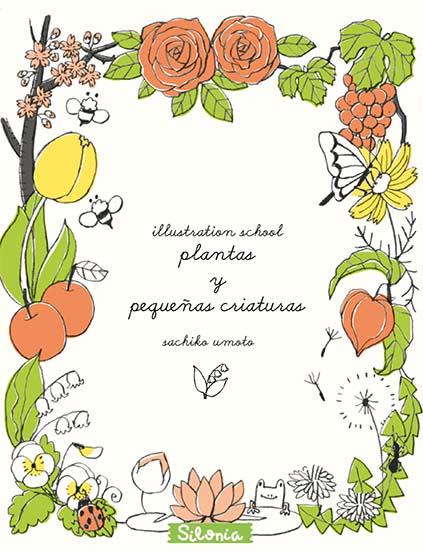 ILLUSTRATION SCHOOL: PLANTAS Y PEQUEÑAS CRIATURAS | 9788494313400 | UMOTO, SACHIKO | Galatea Llibres | Llibreria online de Reus, Tarragona | Comprar llibres en català i castellà online