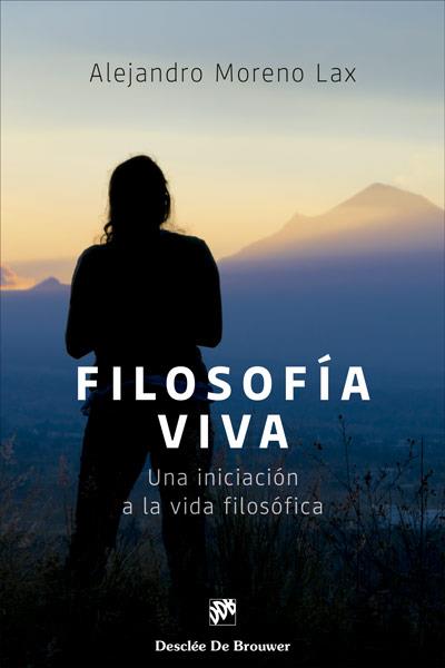 FILOSOFÍA VIVA. UNA INICIACIÓN A LA VIDA FILOSÓFICA | 9788433031389 | MORENO LAX, ALEJANDRO | Galatea Llibres | Llibreria online de Reus, Tarragona | Comprar llibres en català i castellà online