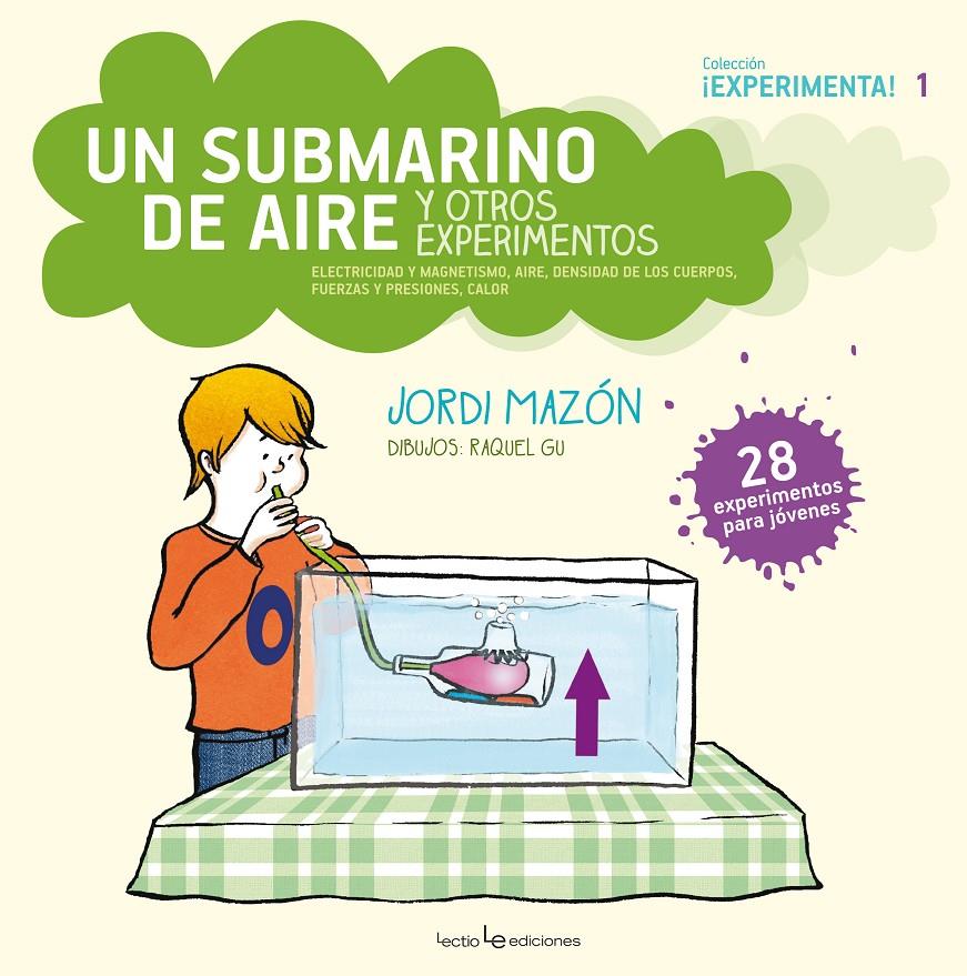 UN SUBMARINO DE AIRE Y OTROS EXPERIMENTOS | 9788416012305 | MAZÓN, JORDI | Galatea Llibres | Librería online de Reus, Tarragona | Comprar libros en catalán y castellano online