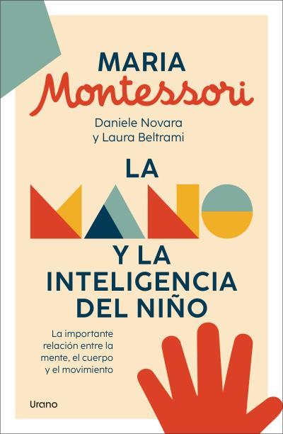 LA MANO Y LA INTELIGENCIA DEL NIÑO | 9788418714603 | MONTESSORI, MARIA/DANIELE NOVARA/BELTRAMI, LAURA | Galatea Llibres | Llibreria online de Reus, Tarragona | Comprar llibres en català i castellà online