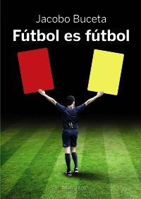 FÚTBOL ES FÚTBOL | 9788499144382 | BUCETA GALLEGO, JACOBO | Galatea Llibres | Llibreria online de Reus, Tarragona | Comprar llibres en català i castellà online