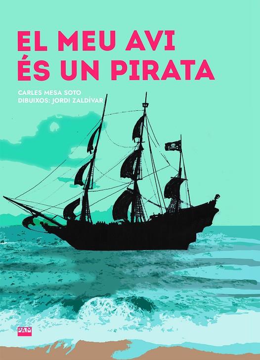 EL MEU AVI ÉS UN PIRATA | 9788491912354 | MESA SOTO, CARLES | Galatea Llibres | Llibreria online de Reus, Tarragona | Comprar llibres en català i castellà online