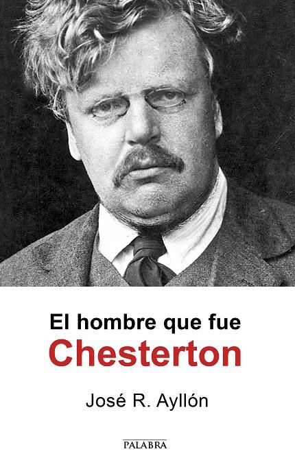 EL HOMBRE QUE FUE CHESTERTON | 9788490615614 | AYLLÓN, JOSÉ RAMÓN | Galatea Llibres | Librería online de Reus, Tarragona | Comprar libros en catalán y castellano online