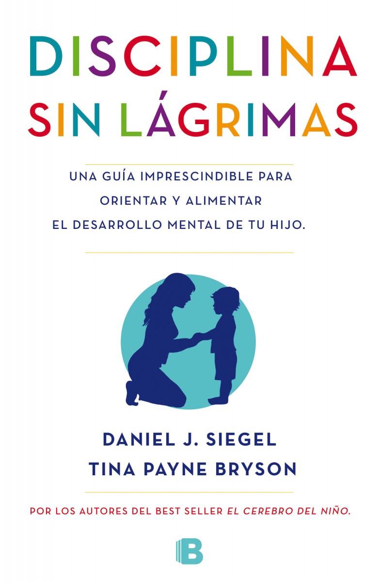 LA DISCIPLINA SIN LÁGRIMAS | 9788466655873 | SIEGEL, DANIEL/BRYSON, TINA | Galatea Llibres | Llibreria online de Reus, Tarragona | Comprar llibres en català i castellà online