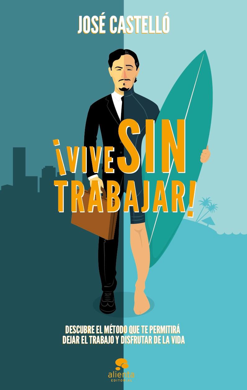 VIVE SIN TRABAJAR! | 9788415678397 | CASTELLÓ, JOSE | Galatea Llibres | Librería online de Reus, Tarragona | Comprar libros en catalán y castellano online