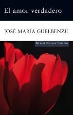 AMOR VERDADERO, EL | 9788498413816 | GUELBENZU, JOSÉ MARÍA | Galatea Llibres | Librería online de Reus, Tarragona | Comprar libros en catalán y castellano online