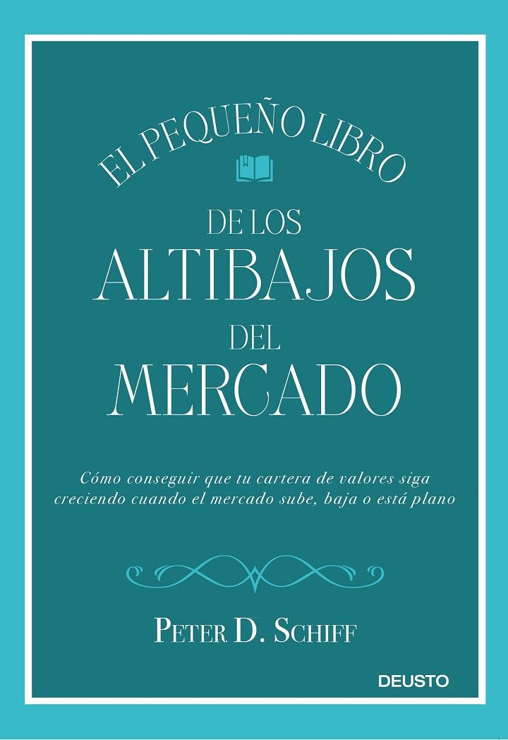 EL PEQUEÑO LIBRO DE LOS ALTIBAJOS DEL MERCADO | 9788423429752 | SCHIFF, PETER D. | Galatea Llibres | Llibreria online de Reus, Tarragona | Comprar llibres en català i castellà online