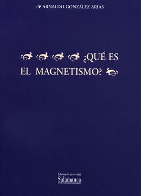 QUE ES EL MAGNETISMO? | 9788478008872 | GONZALEZ ARIAS, ARNALDO | Galatea Llibres | Llibreria online de Reus, Tarragona | Comprar llibres en català i castellà online