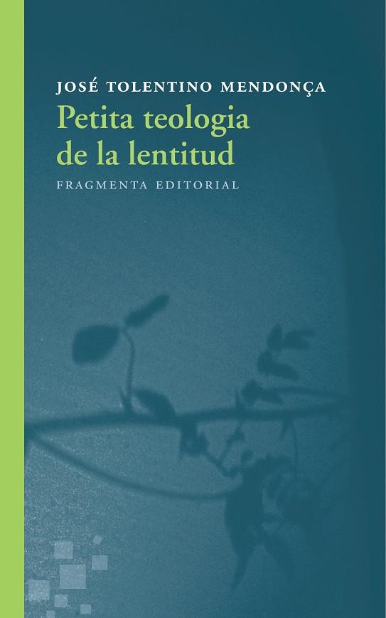 PETITA TEOLOGIA DE LA LENTITUD | 9788415518730 | TOLENTINO MENDONÇA, JOSÉ | Galatea Llibres | Librería online de Reus, Tarragona | Comprar libros en catalán y castellano online