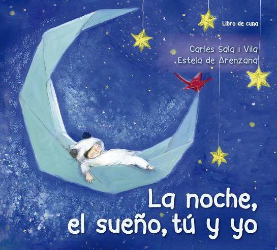 LA NOCHE, EL SUEÑO, TÚ Y YO (LIBRO DE CUNA) | 9788491452621 | SALA I VILA, CARLES | Galatea Llibres | Llibreria online de Reus, Tarragona | Comprar llibres en català i castellà online