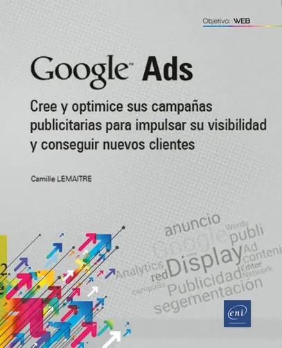 GOOGLE ADS - CREE Y OPTIMICE SUS CAMPAÑAS PUBLICITARIAS PARA IMPULSAR SU VISIBIL | 9782409041914 | LEMAITRE, CAMILLE | Galatea Llibres | Llibreria online de Reus, Tarragona | Comprar llibres en català i castellà online