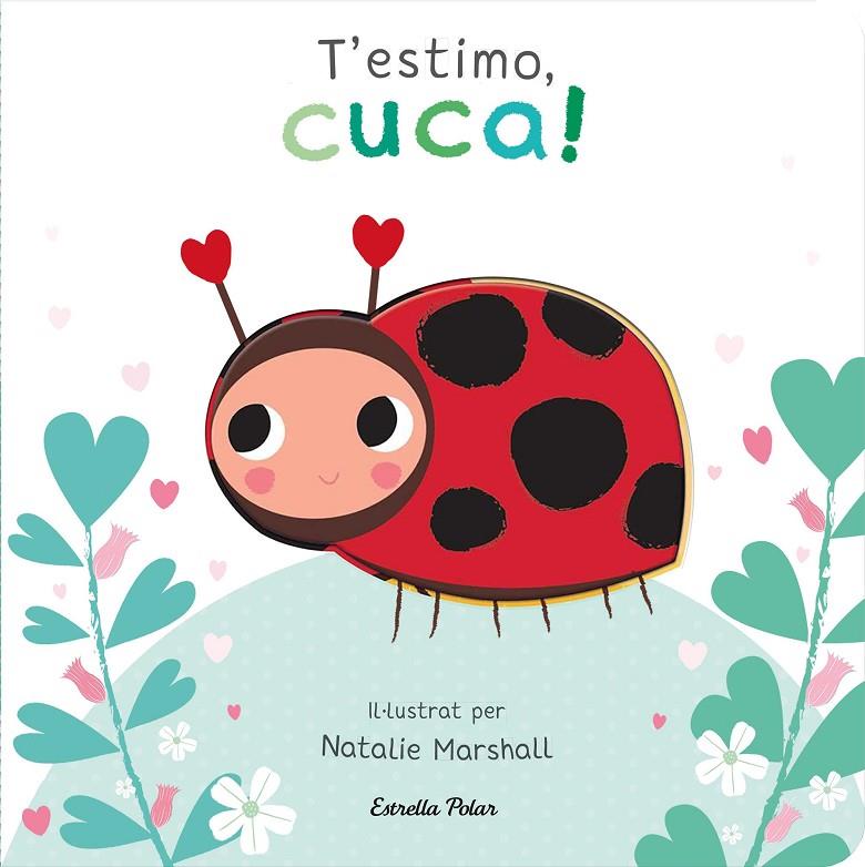 T'ESTIMO, CUCA! LLIBRE DE CARTRÓ AMB TROQUELLS | 9788413898919 | MARSHALL, NATALIE/EDWARDS, NICOLA | Galatea Llibres | Llibreria online de Reus, Tarragona | Comprar llibres en català i castellà online