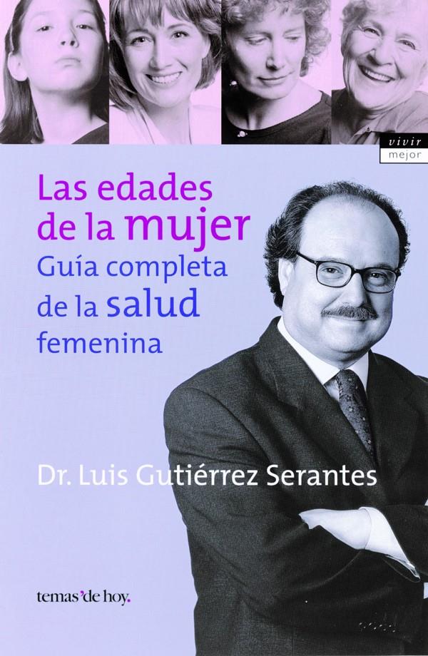 EDADES DE LA MUJER. GUIA COMPLETA DE LA SALUD FEMENINA, LAS | 9788484602699 | GUTIERREZ SERANTES, LUIS | Galatea Llibres | Llibreria online de Reus, Tarragona | Comprar llibres en català i castellà online