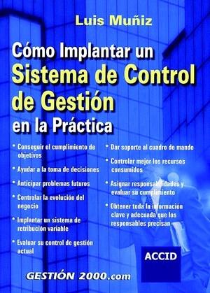 COMO IMPLANTAR UN SISTEMA DE CONTROL DE GESTION EN LA PRACTI | 9788480889285 | MUÑIZ, LUIS | Galatea Llibres | Librería online de Reus, Tarragona | Comprar libros en catalán y castellano online