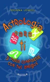 ASTROLOGIA PARA TI Y PARA COMPARTIR CON TUS AMIGOS | 9788466649841 | LOWELL, SILVANA | Galatea Llibres | Llibreria online de Reus, Tarragona | Comprar llibres en català i castellà online