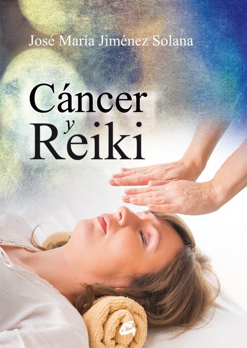 CÁNCER Y REIKI | 9788484455462 | JIMÉNEZ SOLANA, JOSÉ MARÍA | Galatea Llibres | Llibreria online de Reus, Tarragona | Comprar llibres en català i castellà online