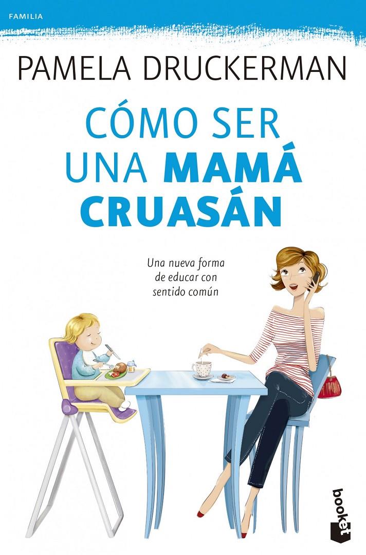 CÓMO SER UNA MAMÁ CRUASÁN | 9788499983936 | DRUCKERMAN, PAMELA | Galatea Llibres | Llibreria online de Reus, Tarragona | Comprar llibres en català i castellà online