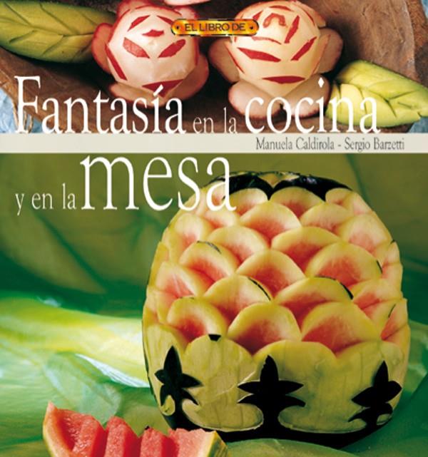 FANTASIA EN LA COCINA Y EN LA MESA | 9788495873521 | CALDIROLA, MANUELA | Galatea Llibres | Llibreria online de Reus, Tarragona | Comprar llibres en català i castellà online