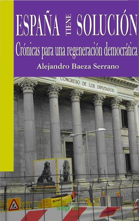 ESPAÑA TIENE SOLUCIÓN | 9788494051272 | BAEZA SERRANO, ALEJANDRO | Galatea Llibres | Llibreria online de Reus, Tarragona | Comprar llibres en català i castellà online