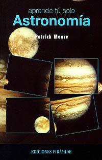 ASTRONOMIA.APRENDE TU SOLO | 9788436809770 | MOORE,PATRICK | Galatea Llibres | Llibreria online de Reus, Tarragona | Comprar llibres en català i castellà online