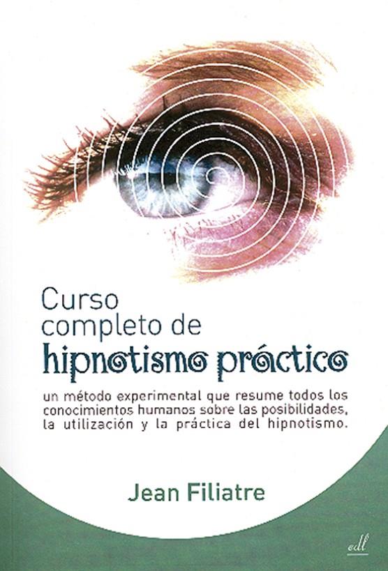 CURSO COMPLETO DE HIPNOTISMO PRÁCTICO | 9788495593375 | FILIATRE, JEAN | Galatea Llibres | Llibreria online de Reus, Tarragona | Comprar llibres en català i castellà online