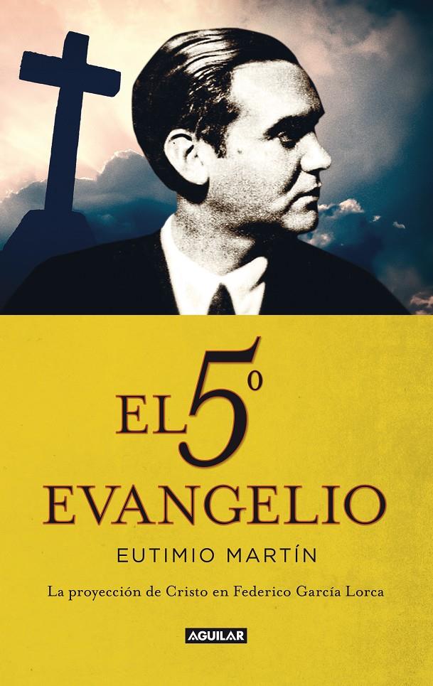 EL QUINTO EVANGELIO. LA PROYECCIÓN DE CRISTO EN FEDERICO GARCÍA LORCA | 9788403013452 | MARTÍN, EUTIMIO | Galatea Llibres | Llibreria online de Reus, Tarragona | Comprar llibres en català i castellà online