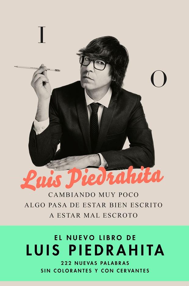 CAMBIANDO MUY POCO ALGO PASA DE ESTAR BIEN ESCRITO A ESTAR MAL ESCROTO | 9788408176831 | PIEDRAHITA, LUIS | Galatea Llibres | Llibreria online de Reus, Tarragona | Comprar llibres en català i castellà online