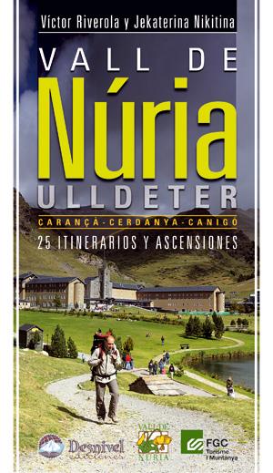 VALL DE NÚRIA / ULLDETER 25 ITINERARIOS Y ASCENSIONES | 9788498292138 | RIVEROLA, VÍCTOR/NIKITINA, JEKATERINA | Galatea Llibres | Llibreria online de Reus, Tarragona | Comprar llibres en català i castellà online