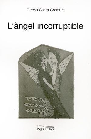 ANGEL INCORRUPTIBLE,L' | 9788479353964 | COSTA-GRAMUNT,TERESA | Galatea Llibres | Librería online de Reus, Tarragona | Comprar libros en catalán y castellano online