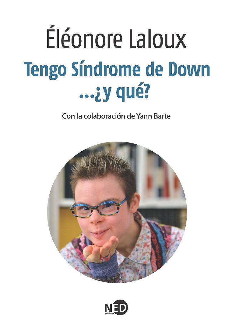 TENGO SÍNDROME DE DOWN... ¿Y QUÉ? | 9788494236488 | LALOUX, ELEANORE | Galatea Llibres | Llibreria online de Reus, Tarragona | Comprar llibres en català i castellà online