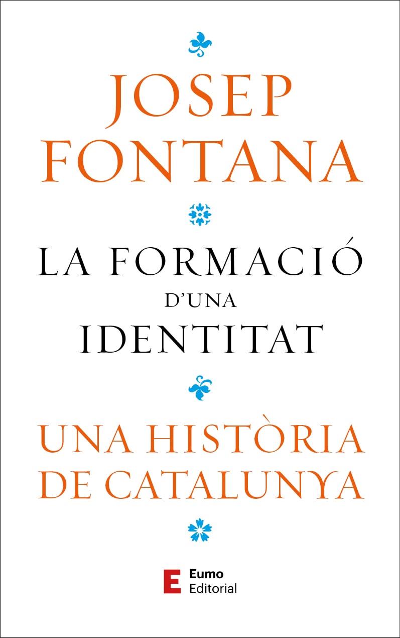 LA FORMACIÓ D'UNA IDENTITAT | 9788497668323 | FONTANA, JOSEP | Galatea Llibres | Librería online de Reus, Tarragona | Comprar libros en catalán y castellano online